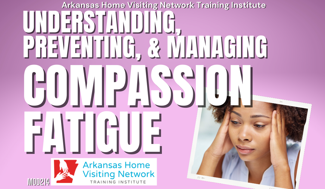 Understanding, Preventing, and Managing Compassion Fatigue (Online) MOD214