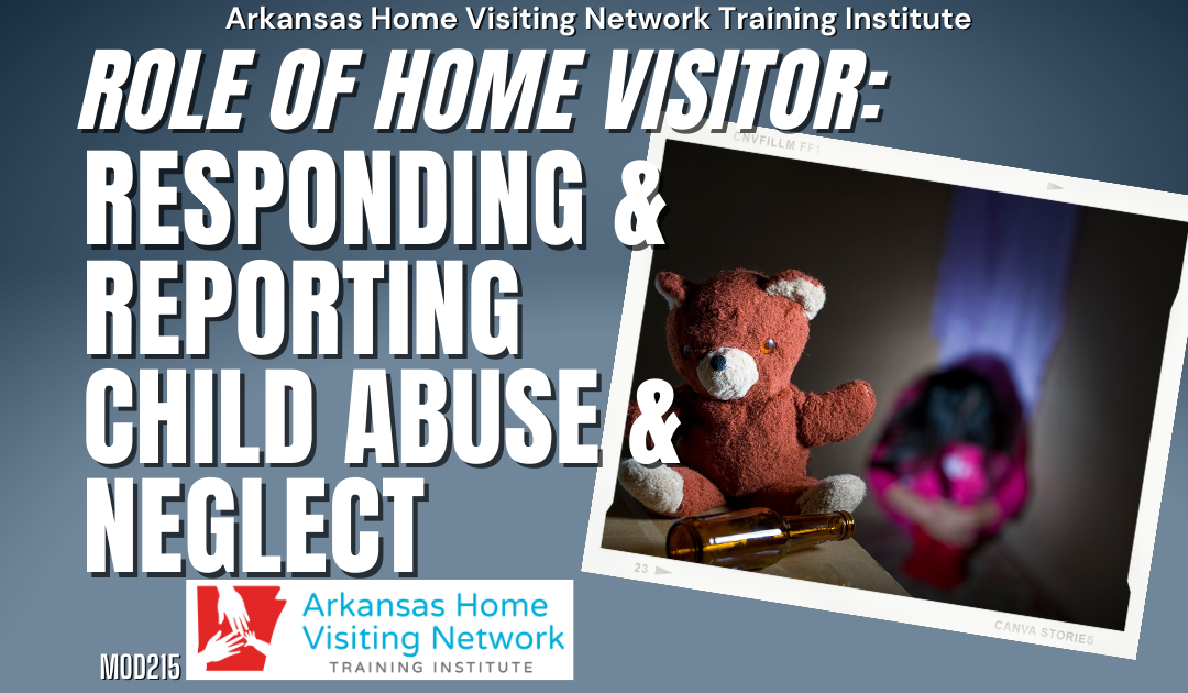 Role of Home Visitors: Responding and Reporting Child Abuse and Neglect (Online) MOD215