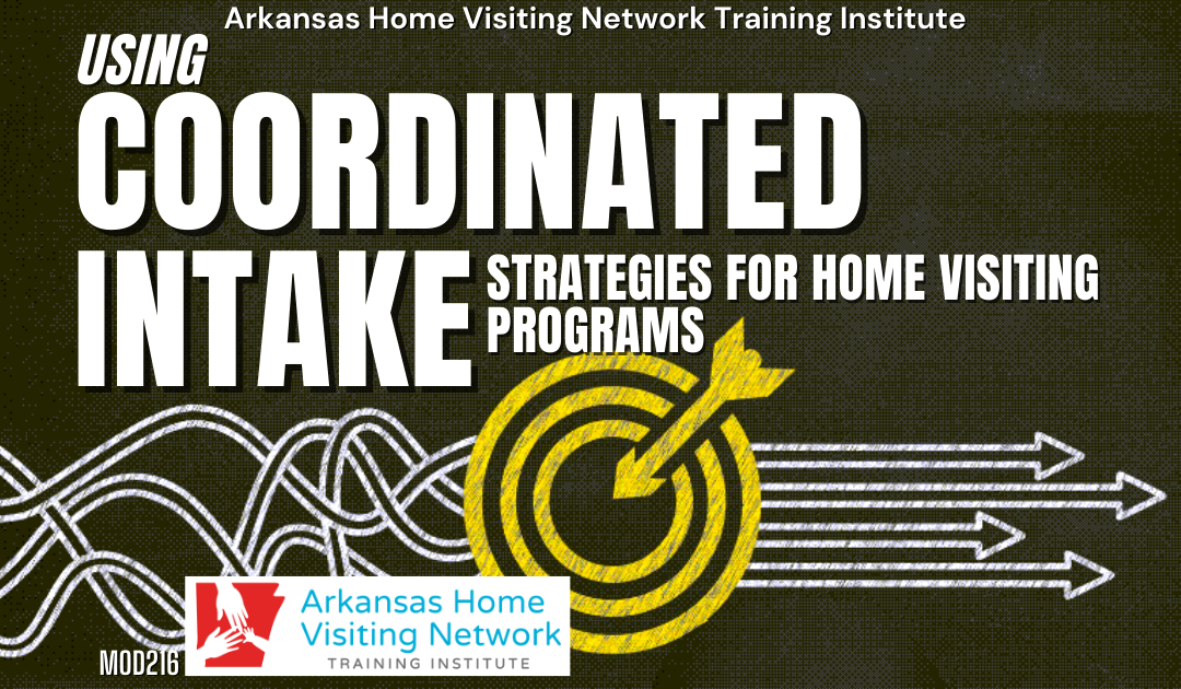 Using Coordinated Intake Strategies for Home Visiting Models (Online) MOD216