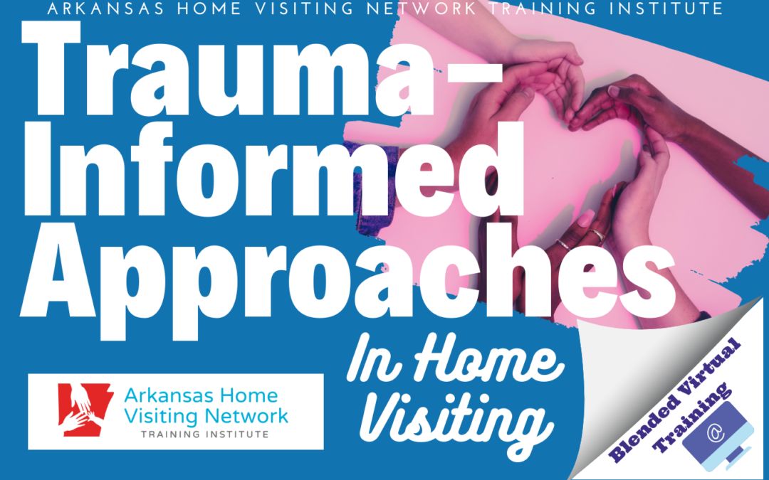 Trauma-Informed Approaches in Home Visiting (Virtual Blended Training) MOD441