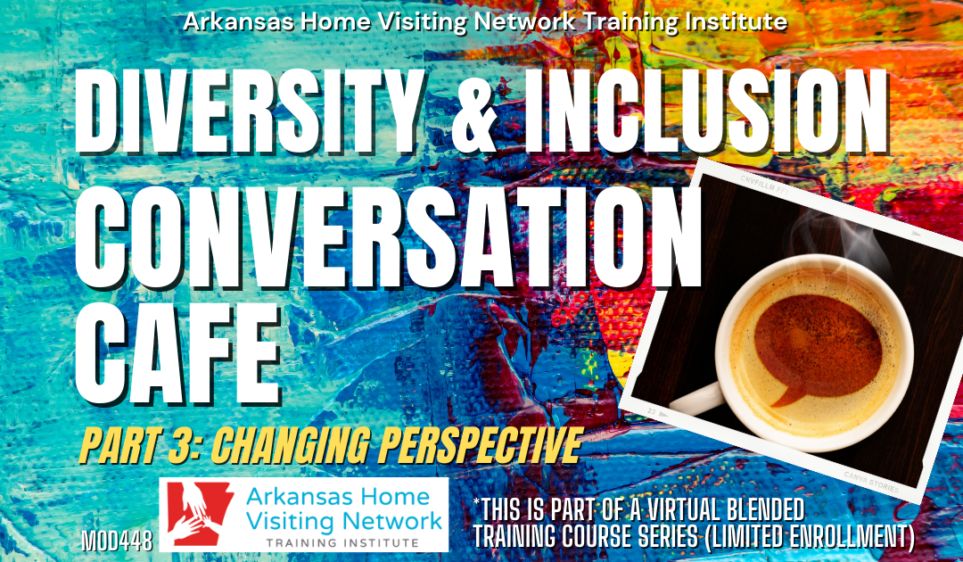 AHVN Diversity & Inclusion Conversation Café Series Part 3: Changing Perspectives (Virtual Blended Training) MOD448