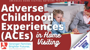 Adverse Childhood Events (ACEs) in Home Visiting (Virtual Blended Training) MOD437